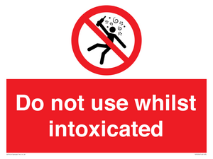 Do not use whilst intoxicated