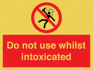 Do not use whilst intoxicated