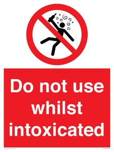 Do not use whilst intoxicated