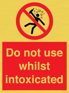 Do not use whilst intoxicated
