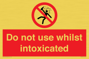 Do not use whilst intoxicated