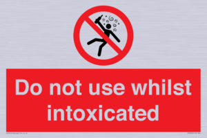 Do not use whilst intoxicated