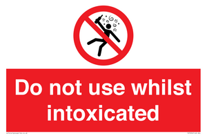 Do not use whilst intoxicated