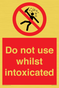 Do not use whilst intoxicated