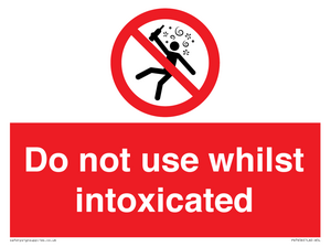 Do not use whilst intoxicated