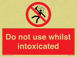 Do not use whilst intoxicated