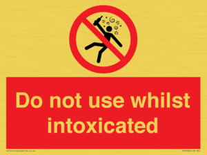 Do not use whilst intoxicated