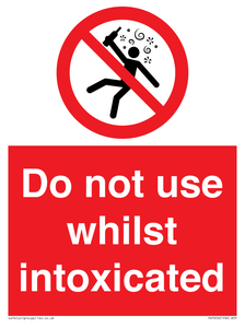 Do not use whilst intoxicated