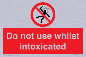 Do not use whilst intoxicated