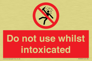 Do not use whilst intoxicated