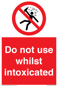 Do not use whilst intoxicated