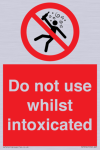 Do not use whilst intoxicated