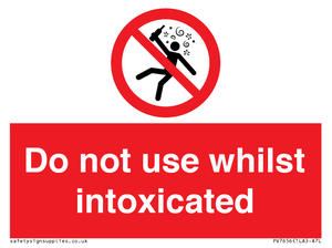 Do not use whilst intoxicated