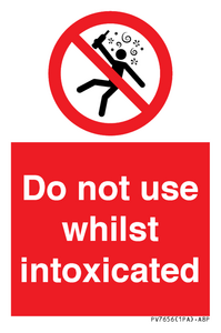 Do not use whilst intoxicated