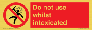 Do not use whilst intoxicated