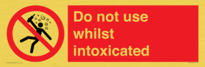 Do not use whilst intoxicated
