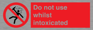 Do not use whilst intoxicated