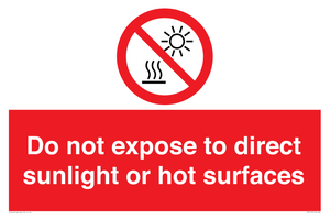 Do not expose to direct sunlight or hot surfaces