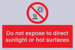 Do not expose to direct sunlight or hot surfaces