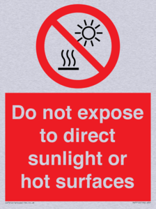 Do not expose to direct sunlight or hot surfaces