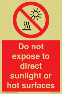 Do not expose to direct sunlight or hot surfaces
