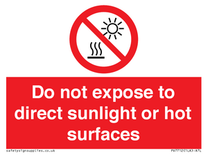 Do not expose to direct sunlight or hot surfaces