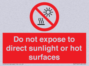 Do not expose to direct sunlight or hot surfaces
