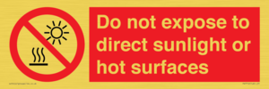 Do not expose to direct sunlight or hot surfaces