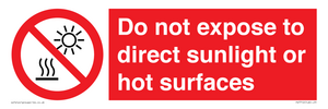 Do not expose to direct sunlight or hot surfaces