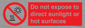Do not expose to direct sunlight or hot surfaces