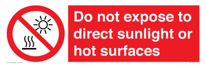 Do not expose to direct sunlight or hot surfaces