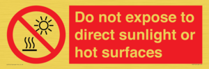Do not expose to direct sunlight or hot surfaces