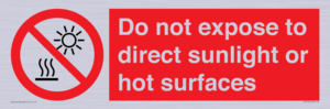 Do not expose to direct sunlight or hot surfaces