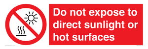 Do not expose to direct sunlight or hot surfaces