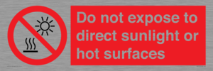 Do not expose to direct sunlight or hot surfaces