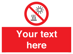 Custom prohibition Do not expose to direct sunlight or hot surface