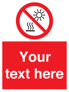 Custom prohibition Do not expose to direct sunlight or hot surface