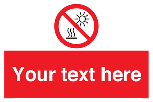 Custom prohibition Do not expose to direct sunlight or hot surface