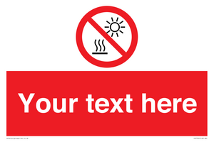 Custom prohibition Do not expose to direct sunlight or hot surface