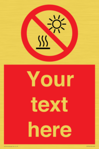 Custom prohibition Do not expose to direct sunlight or hot surface