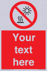 Custom prohibition Do not expose to direct sunlight or hot surface