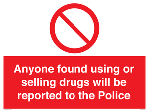 Anyone found using or selling drugs will be reported to the Police