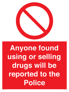 Anyone found using or selling drugs will be reported to the Police