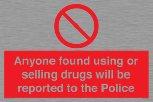 Anyone found using or selling drugs will be reported to the Police