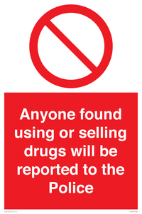 Anyone found using or selling drugs will be reported to the Police