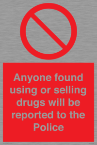 Anyone found using or selling drugs will be reported to the Police