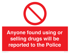 Anyone found using or selling drugs will be reported to the Police