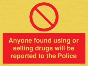 Anyone found using or selling drugs will be reported to the Police