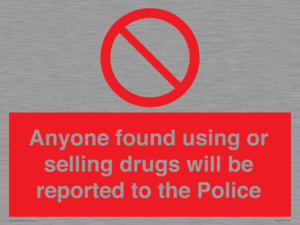 Anyone found using or selling drugs will be reported to the Police