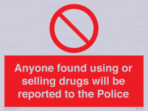 Anyone found using or selling drugs will be reported to the Police